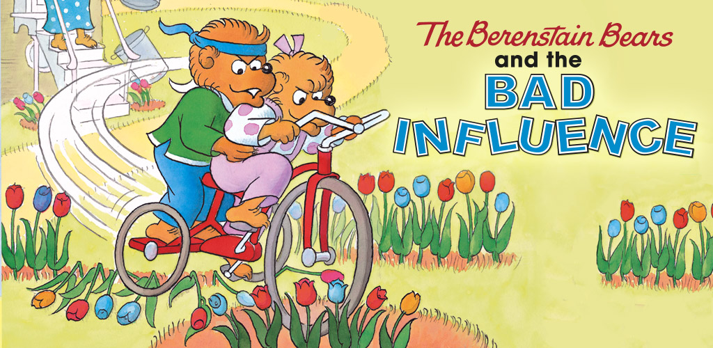 The Berenstain Bears and the Bad Influence