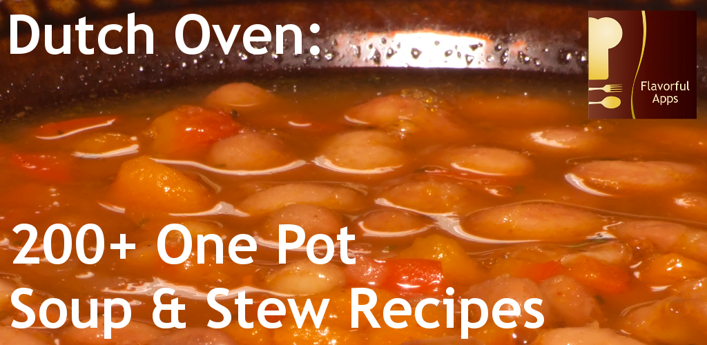 Dutch Oven Cooking: Soup and Stew Recipes