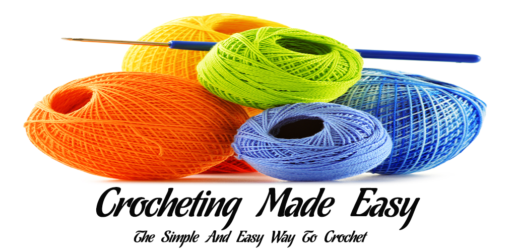 Crochet : Crocheting Made Easy - The Simple And Easy Way To Crochet : All You Need To Know About Cro